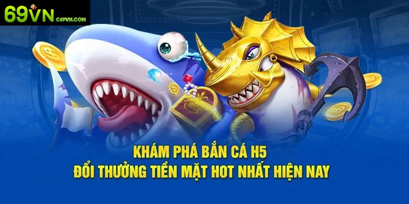 Top 7 game bắn cá đổi thưởng - Bắn cá H5