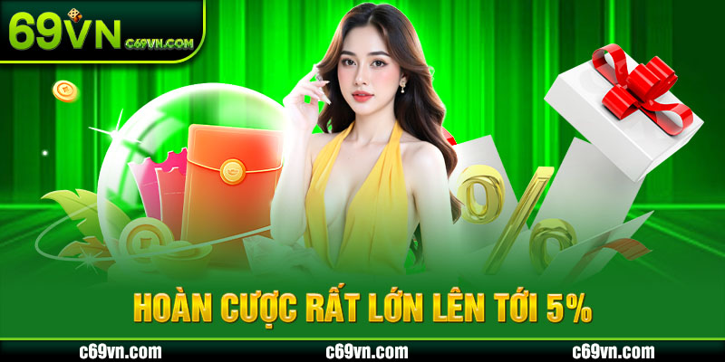 Hoàn cược rất lớn lên tới 5%