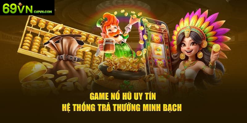 Ưu điểm khi trải nghiệm quay hũ tại top nhà cái nổ hũ uy tín